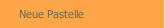 Neue Pastelle